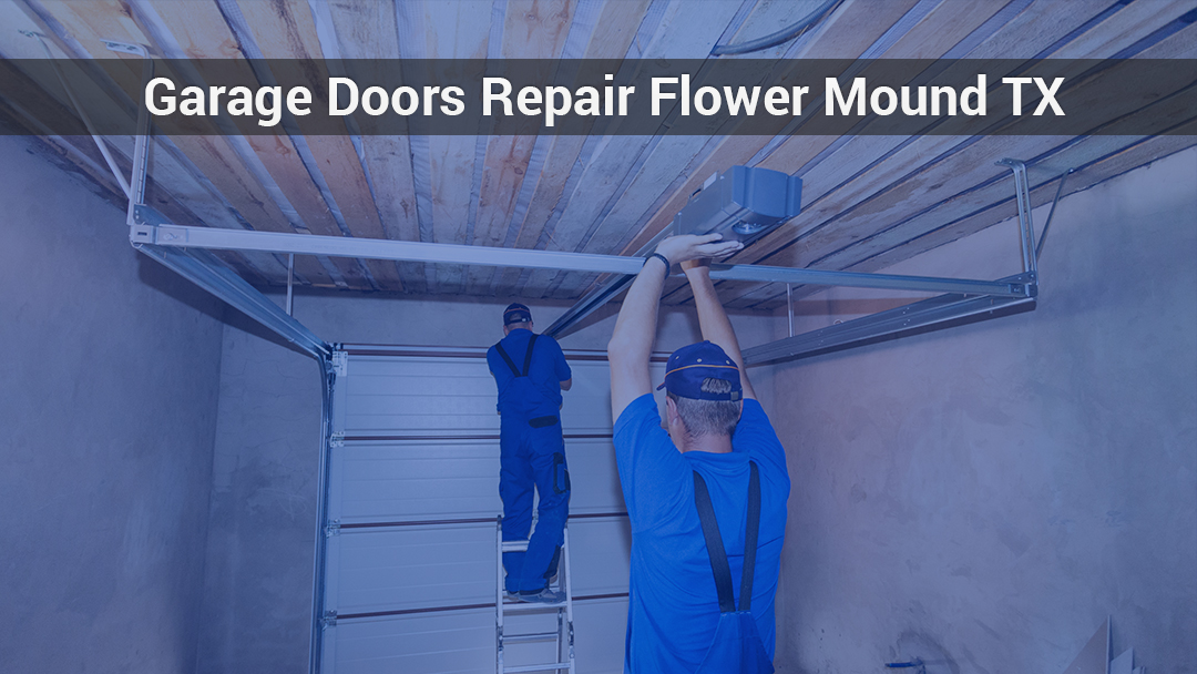 Garage Doors Repair Flower Mound TX: Best (Repair & Install) 